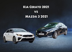 Chọn Kia Cerato 2021 hay Mazda 3 2021 khi có 600-800 triệu đồng