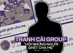 Sốc: Group "ghét cha mẹ" hút hàng nghìn thành viên, đỉnh điểm của phản cảm là thái độ hả hê khi phụ huynh bị tai nạn