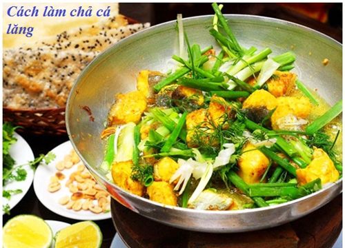 Cách làm chả cá lăng cực kỳ đơn giản mà ngon không tưởng