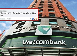 Vừa mở bình luận, Vietcombank phải xoá bài gấp do CĐM quyết không tha