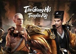 Trải nghiệm game Tân Giang Hồ Truyền Kỳ, nơi tuyệt kỹ giang hồ được ẩn giấu