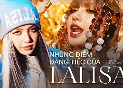 Tiếc thay cho LALISA: MV đầu tư khủng nhưng phản tác dụng, Lisa "ôm đồm" nhiều thứ mà quên đi bản sắc của riêng mình?