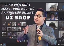 Giáo viên mắng học trò &#8220;óc trâu&#8221;, đuổi ra khỏi lớp online: Vì đâu nên nỗi?