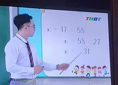 Thầy giáo giảng bài Toán lớp 3 trên truyền hình, cho ví dụ tìm X đơn giản nhưng lại ra đáp án sai vì lý do không tưởng