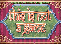 Không biết chơi game gì thì hãy thử sức với There Is No Game!