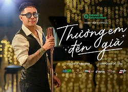 'Thương em đến già' - đốn tim người trẻ