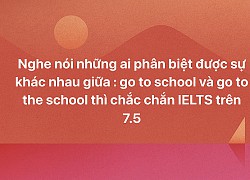 Có câu Tiếng Anh mà đến cả học sinh lớp 1 cũng dùng nhiều, nhưng 99% người sử dụng lại không biết cách dùng đúng