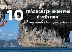 10 trải nghiệm khám phá tuyệt nhất ở Việt Nam