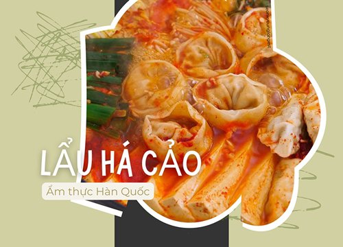 Ẩm thực quốc tế: Nhung nhớ vị Hàn cùng lẩu há cảo Mandu jeongol