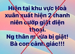 Cháu bịa chuyện bị cướp, cô vội đăng mạng xã hội cảnh báo