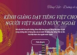 Ra mắt 'Kênh giảng dạy tiếng Việt cho người Việt Nam ở nước ngoài'