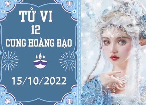 Tử vi vui 12 cung hoàng đạo ngày 15/10: Bạch Dương phất lên, Ma Kết thuận lợi