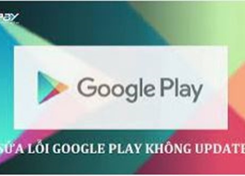 4 cách sửa lỗi cập nhật dịch vụ của Google Play nhanh chóng, hiệu quả