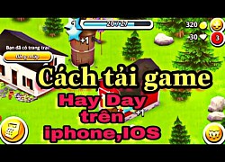 Cách Tải Game Hay Day Trên Iphone Mới Nhất 2021 | Tải Game Hay Day Cho IOS | Game Hay Day