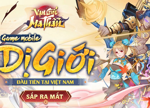 Vạn Giới Ma Thần - Game mobile đề tài dị giới sẽ ra mắt trong tháng 11