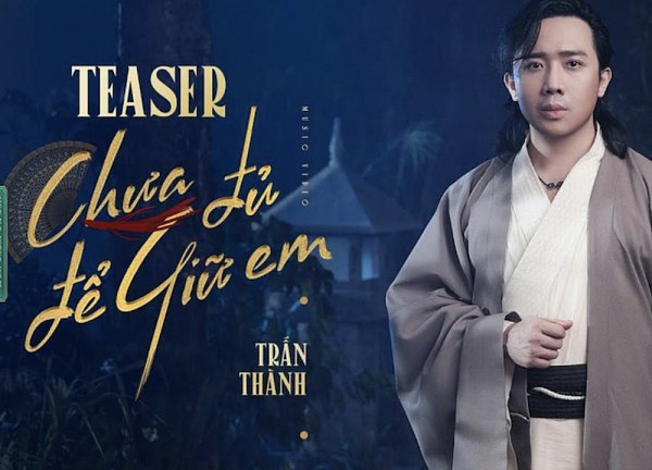 Trấn Thành hé lộ giọng hát da diết trong teaser MV 'Chưa đủ để giữ em'