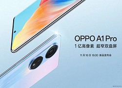 Oppo A1 Pro sẽ ra mắt vào ngày 16/11: Camera 108MP. Màn hình 120Hz. Viền siêu mỏng