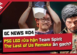 GC News #04: PSG.LGD rửa hận trước team Spirit | The Last of Us 1 Remake nhận gạch đá từ cộng đồng