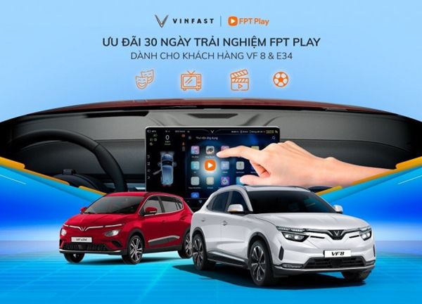 30 ngày trải nghiệm miễn phí FPT Play cho khách hàng mua ô tô điện VinFast