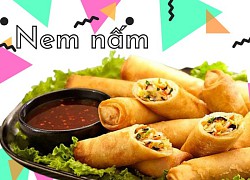 Cách làm nem nấm ngon khó cưỡng tại nhà