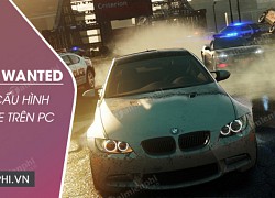 Cấu Hình Chơi Game Need For Speed Most Wanted Trên PC