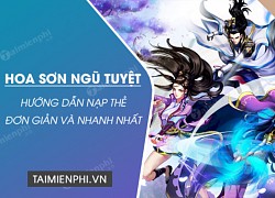 Cách Nạp Thẻ Game Hoa Sơn Ngũ Tuyệt