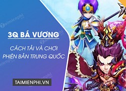 Cách Tải Và Chơi Game 3Q Bá Vương Bản Trung Quốc