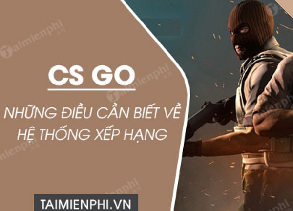 Mọi Thứ Bạn Cần Biết Về Hệ Thống Xếp Hạng Của CSGO