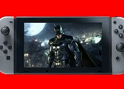 Thông tin rò rỉ cho thấy loạt game Batman Arkham sẽ có mặt trên Switch