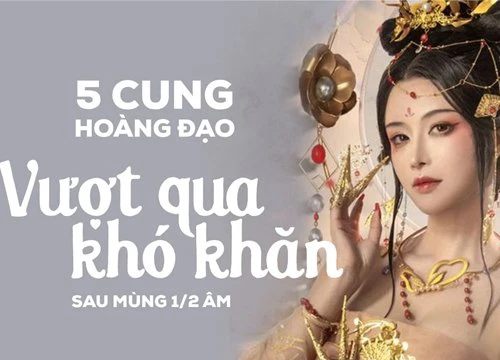 Bước qua 1/2 âm lịch, 5 cung hoàng đạo tài lộc vô biên, nửa đầu năm 2022 vượng phát