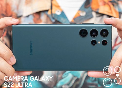 Đánh giá chi tiết camera Galaxy S22 Ultra: liệu có phải là camera phone tốt nhất thị trường?