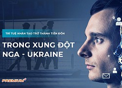 Trí tuệ nhân tạo trở thành tiền đồn trong xung đột Nga &#8211; Ukraine