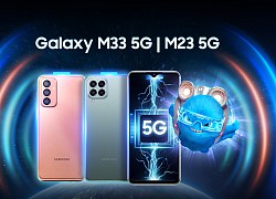 Galaxy M23 và M33 ra mắt tại VN: Màn hình 120Hz, camera 50 "chấm", có pin 5000mAh, giá từ 6.9 triệu đồng