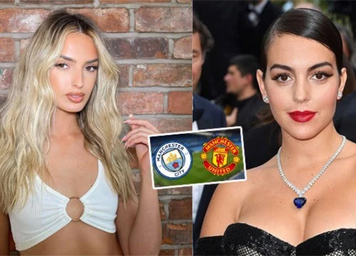 Đọ WAGs Man City vs Man United: Đội khách ăn đứt chủ nhà