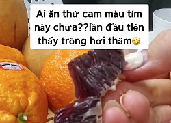 Mua được túi cam về bổ ra thấy đen sì, suýt thì cô gái đã mang ném đi món "đặc sản" hiếm