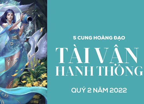 Quý 2 năm 2022, 5 cung hoàng đạo số đỏ đầu tư ở đâu thắng lớn ở đó, nhẹ nhàng mà hưởng lộc