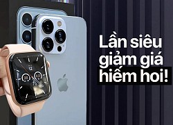 iPhone, Apple Watch đồng loạt giảm giá mạnh lên tới hơn 8 triệu đồng, iFan không "chốt đơn" ngay thì chờ tới bao giờ?