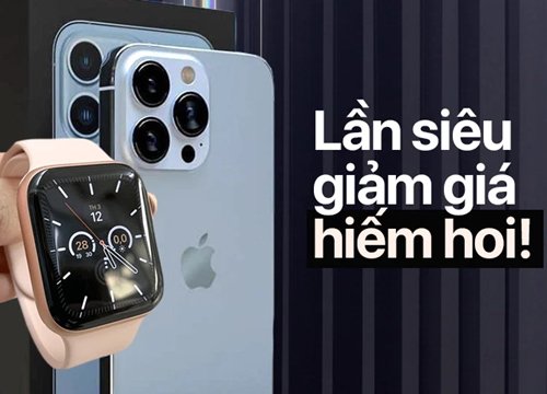 iPhone, Apple Watch đồng loạt giảm giá mạnh lên tới hơn 8 triệu đồng, iFan không "chốt đơn" ngay thì chờ tới bao giờ?