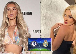 Đọ WAGs Chelsea vs Real Madrid: Căng như dây đàn