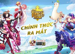 Clover Knights tung giftcode giới hạn, công bố quà đua top hấp dẫn vào ngày ra mắt - cộng đồng game thủ sục sôi