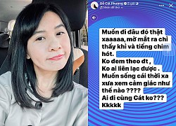 Cát Phượng lúc nửa đêm: "Muốn đi đâu đó thật xa, không ai liên lạc được"