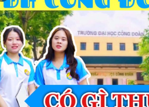 Đại học Công đoàn tăng chỉ tiêu, mở ngành Ngôn ngữ Anh