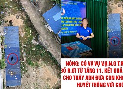 Vụ rơi lầu tầng 11 nghi ngoại tình: Xôn xao kết quả ADN không cùng huyết thống khiến CĐM bức xúc