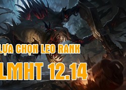 Top 5 tướng mạnh nhất để leo rank trong bản cập nhật LMHT 12.14