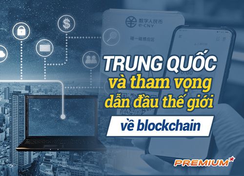 Trung Quốc và tham vọng dẫn đầu thế giới về blockchain