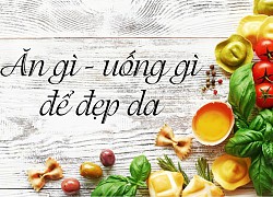 Dinh dưỡng ngày nắng: Bổ sung những thực phẩm này để làn da luôn tươi trẻ