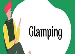 'Glamping' - cắm trại nhưng vẫn sang chảnh