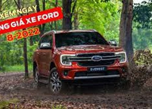 Bảng giá xe Ford tháng 8: Everest có giá chỉ từ 1,099 tỉ đồng