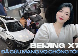 Hé lộ nguyên nhân lật xe, chủ xe Beijing X7 tâm sự: 'Sau vụ này càng biết ơn vì lựa chọn chiếc xe đồng hành'