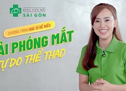 Hiểu hơn về xóa cận cùng 'huấn luyện viên' mắt khỏe